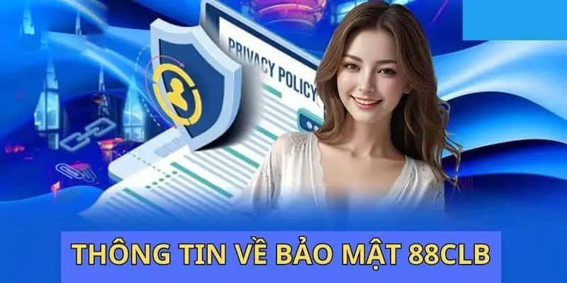 Đôi nét chính sách bảo mật tại 88clb